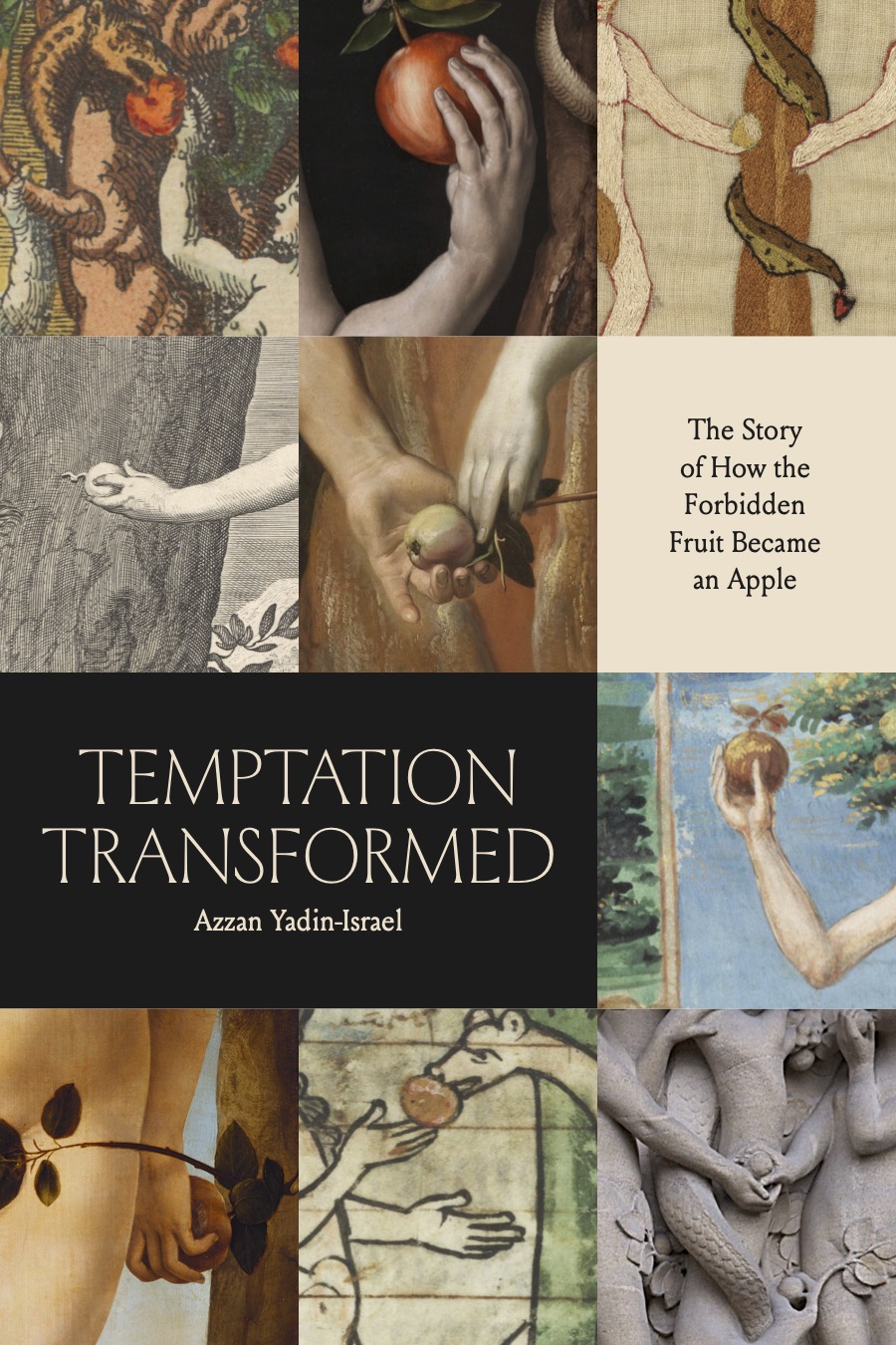 Temptation Transformed The Story of How the Forbidden Fruit Became an Apple, Yadin-Israel