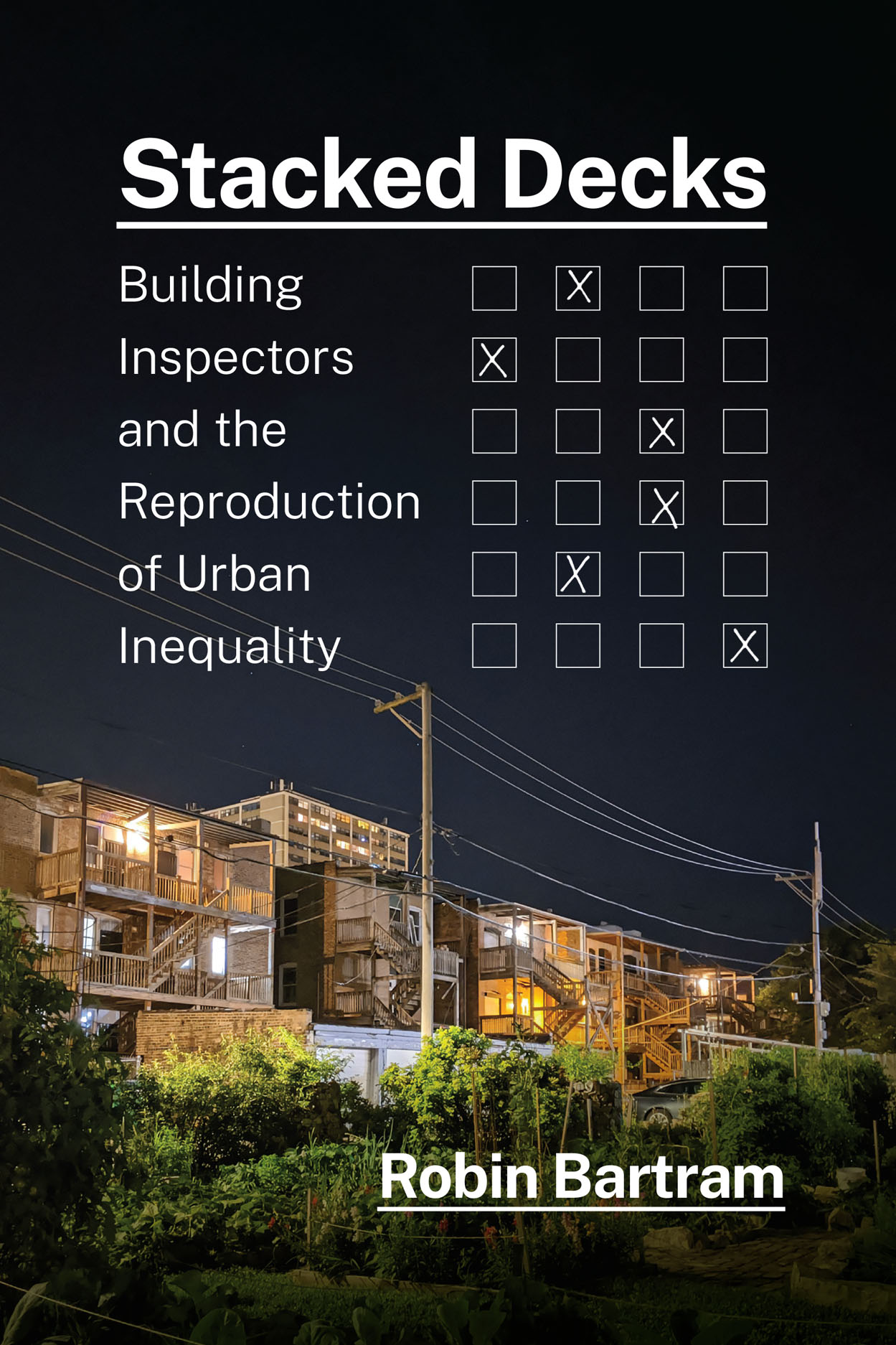 Stacked Decks: Building Inspectors and the Reproduction of Urban  Inequality, Bartram