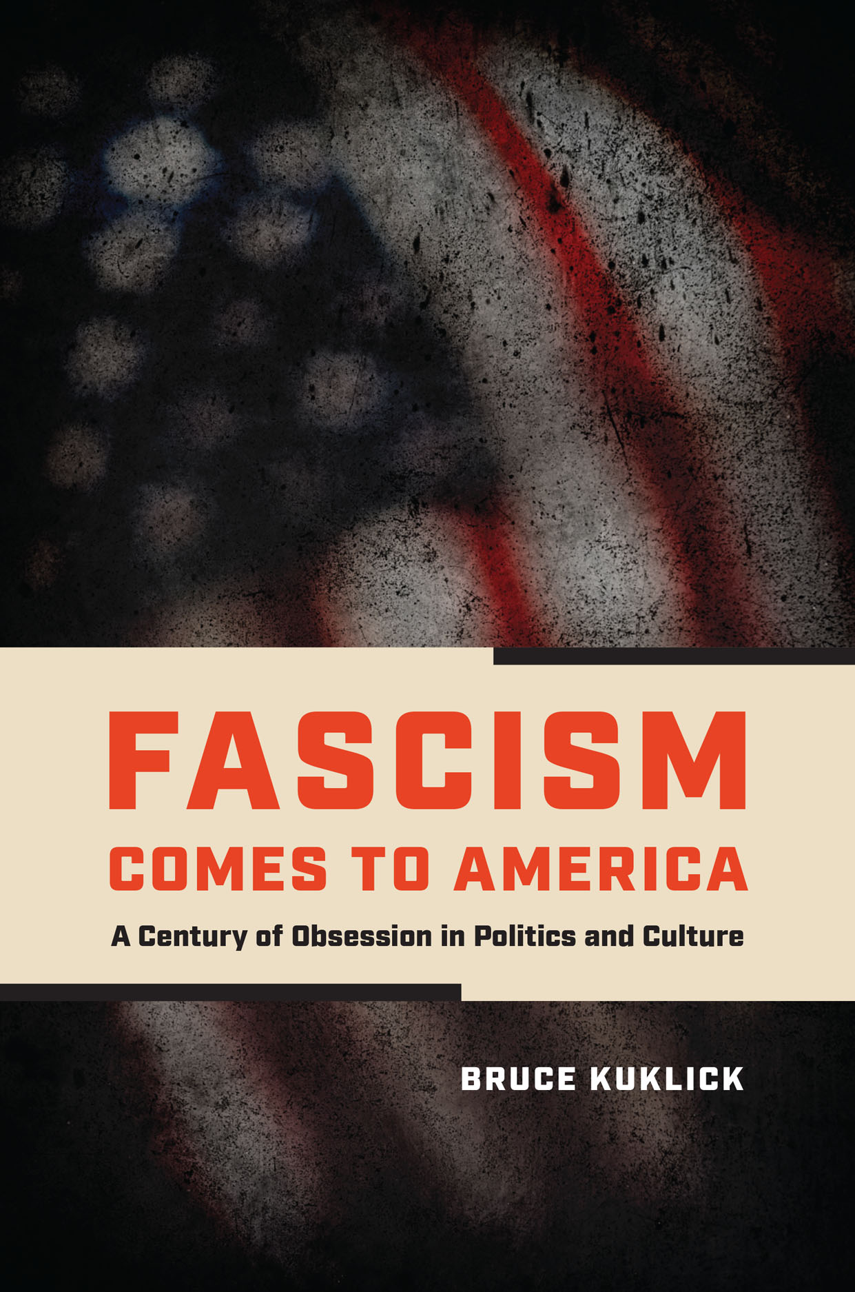 Fascism Comes To America A Century Of Obsession In Politics And Culture Kuklick