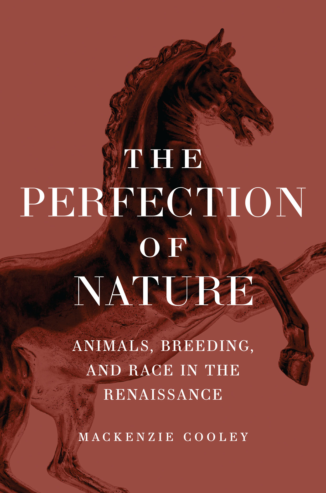 The Perfection of Nature: Animals, Breeding, and Race in the Renaissance,  Cooley