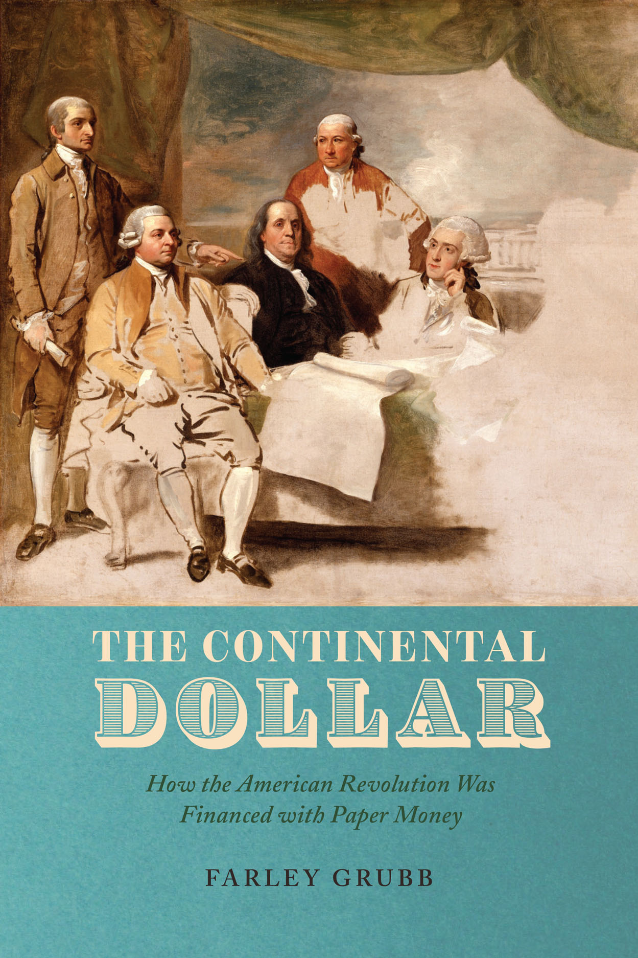 The Continental Dollar: How the American Revolution Was Financed with Paper  Money, Grubb