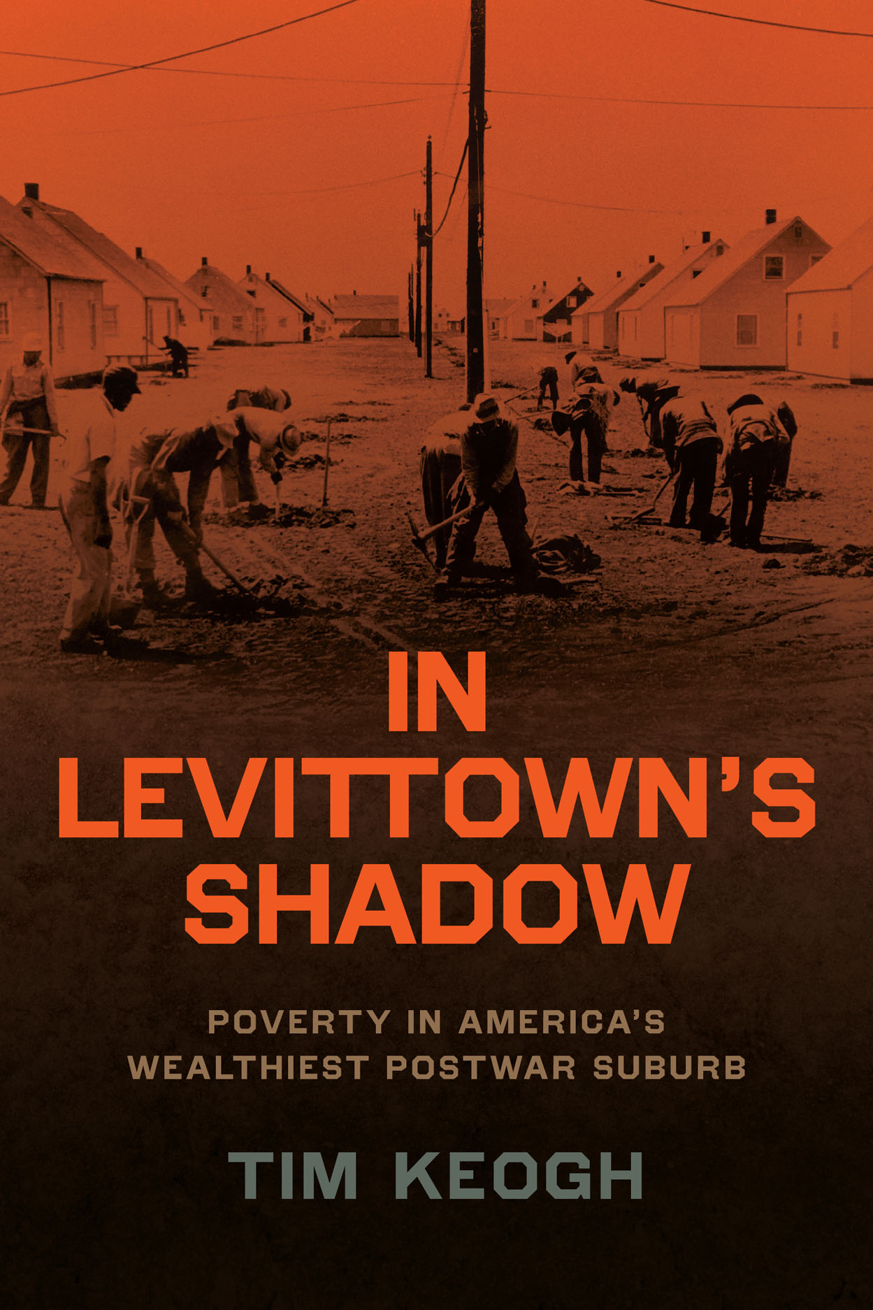 In Levittown’s Shadow Poverty in America’s Wealthiest Postwar Suburb, Keogh