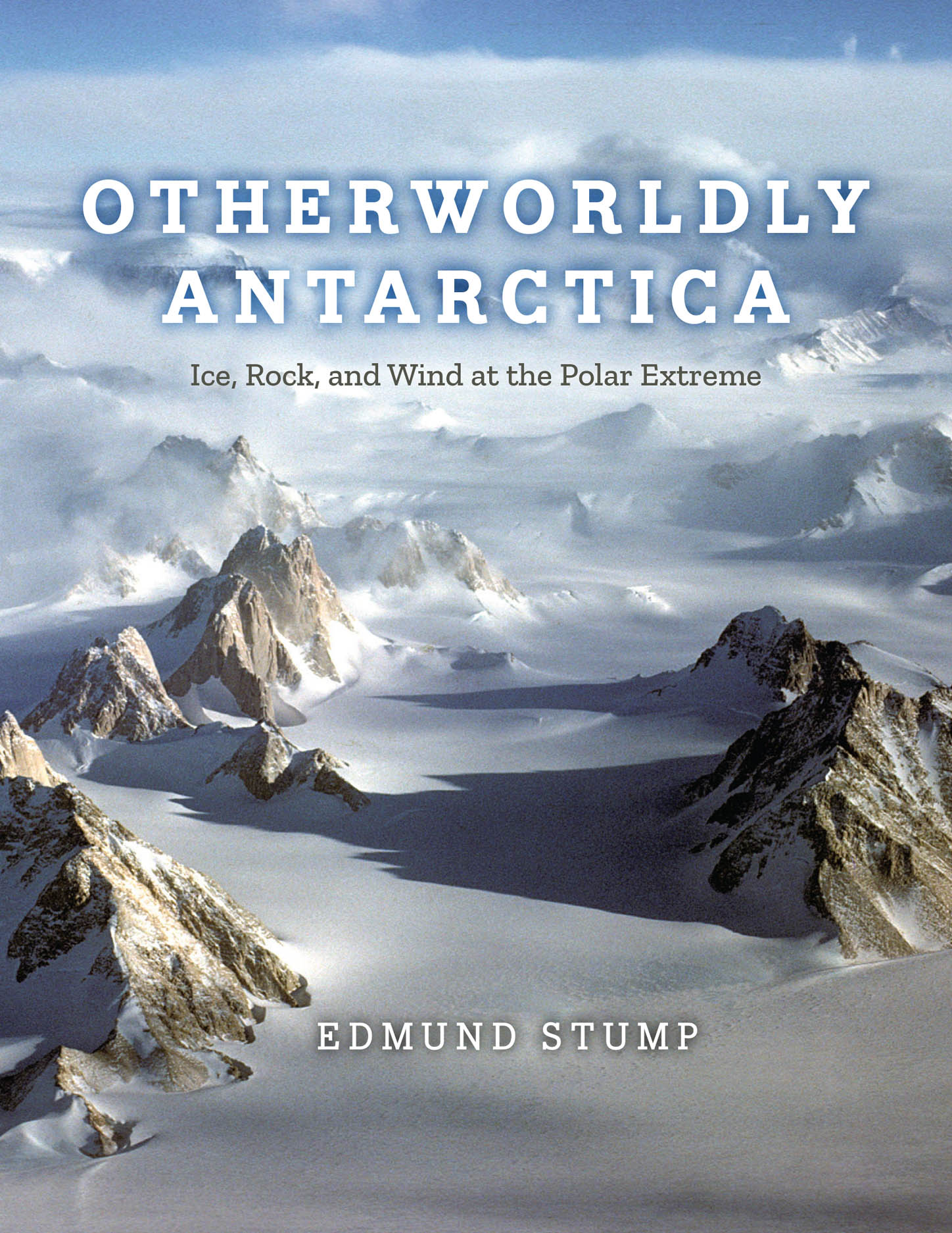 Otherworldly Antarctica: Ice, Rock, and Wind at the Polar Extreme, Stump