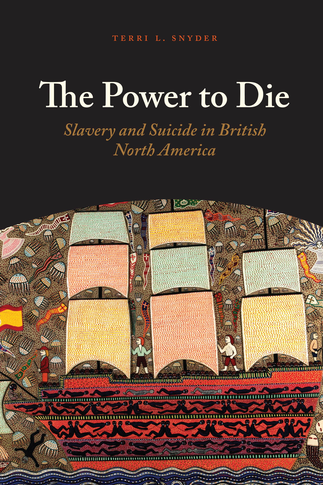 The Power to Die: Slavery and Suicide in British North America, Snyder