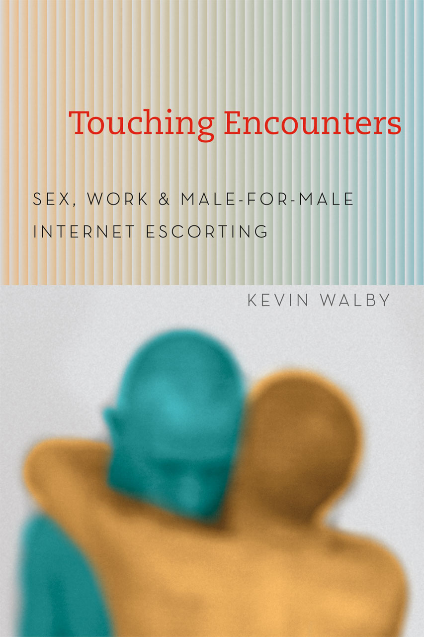 Touching Encounters: Sex, Work, and Male-for-Male Internet Escorting, Walby