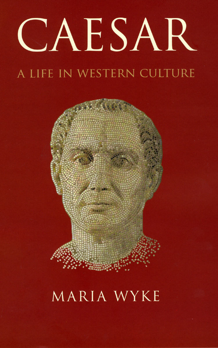 Caesar: A Life in Western Culture, Wyke