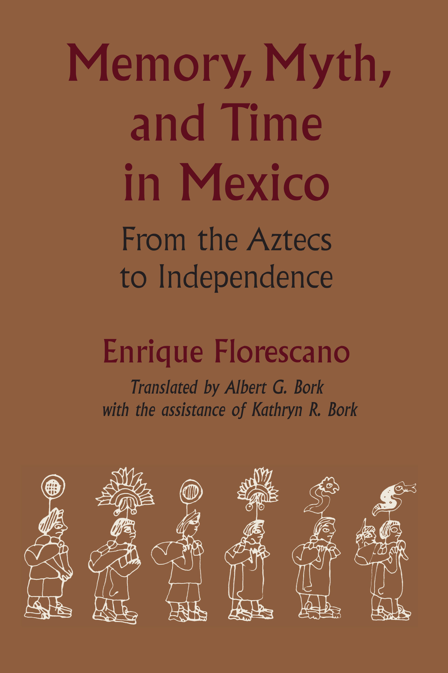 Memory, Myth, and Time in Mexico