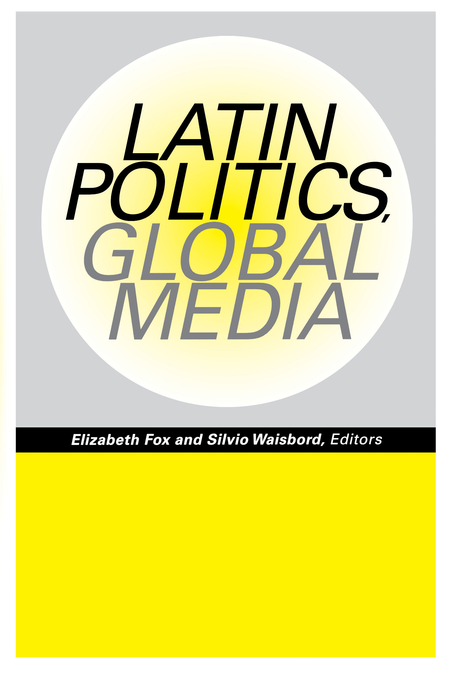 Latin Politics, Global Media