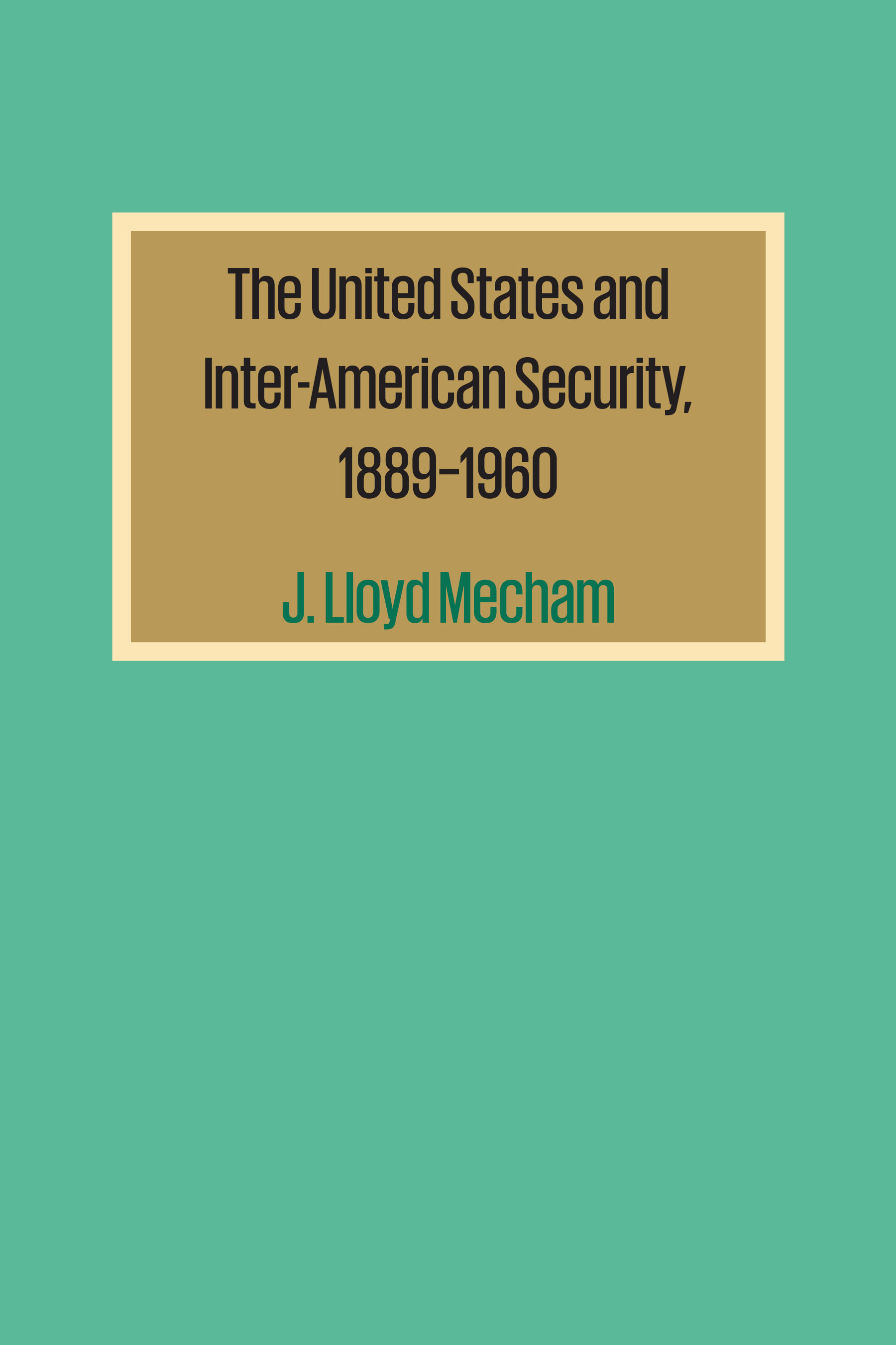United States and Inter-American Security, 1889-1960