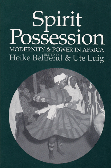 Spirit Possession, Modernity, and Power in Africa