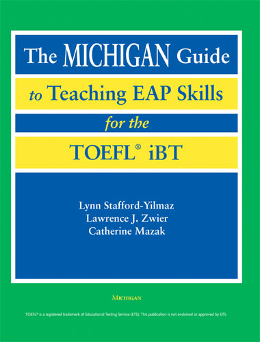 Michigan Guide to Teaching EAP Skills for the TOEFL(R) iBT