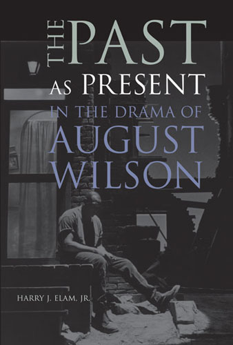 Past as Present in the Drama of August Wilson