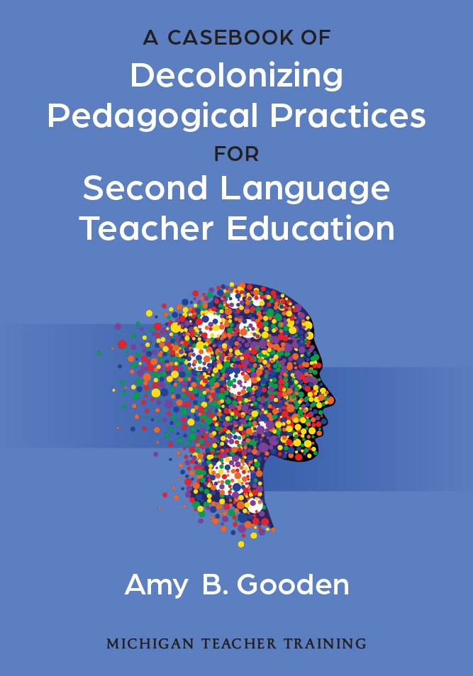 Casebook of Decolonizing Pedagogical Practices for Second