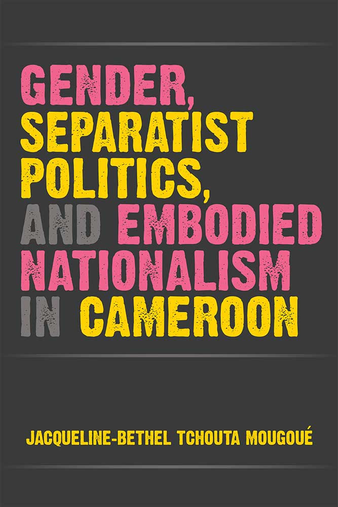 Gender, Separatist Politics, and Embodied Nationalism in