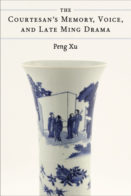 Courtesan's Memory, Voice, and Late Ming Drama