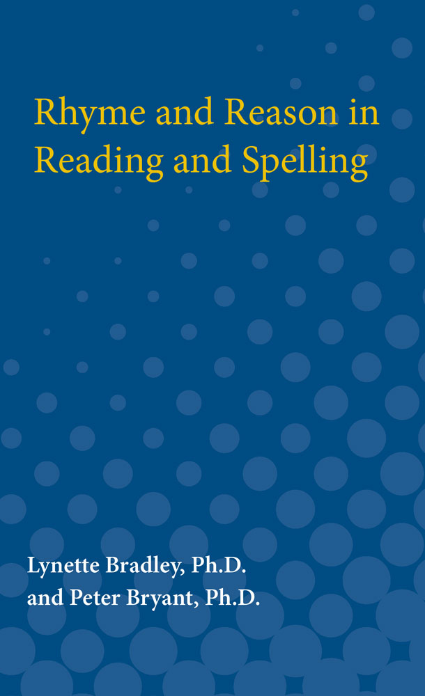Rhyme and Reason in Reading and Spelling