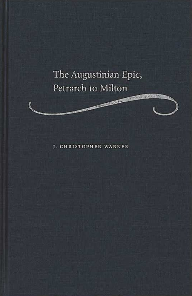 Augustinian Epic, Petrarch to Milton