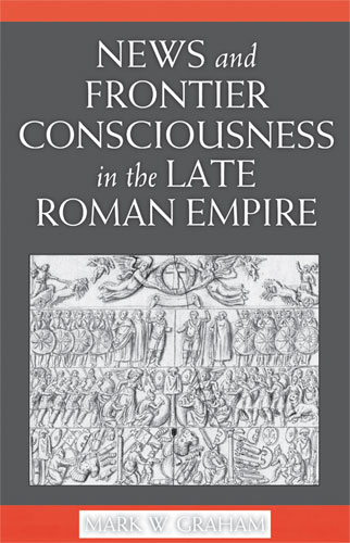 News and Frontier Consciousness in the Late Roman Empire