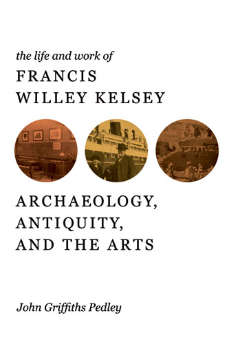 Life and Work of Francis Willey Kelsey