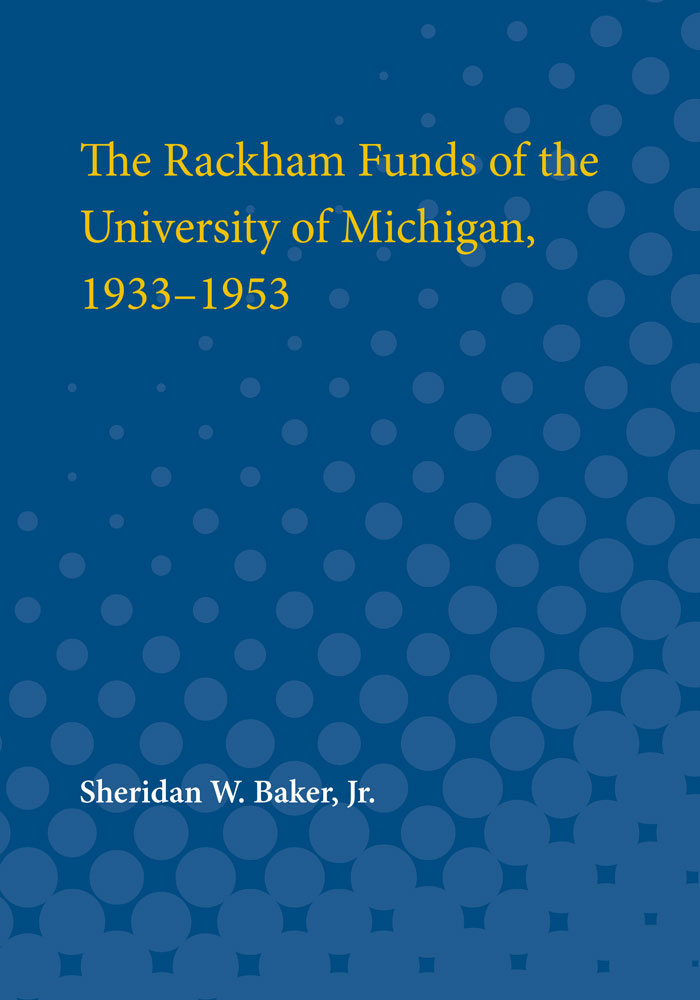 Rackham Funds of the University of Michigan, 1933-1953