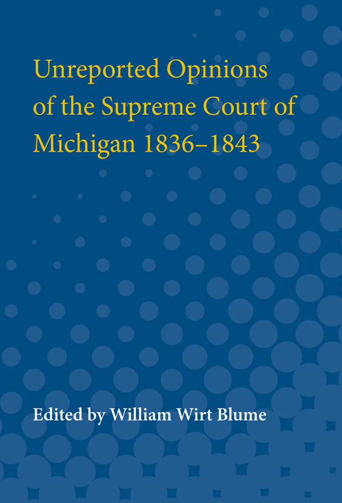 Unreported Opinions of the Supreme Court of Michigan 1836-1843