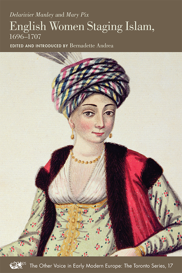 English Women Staging Islam, 1696-1707, Manley, Pix, Andrea