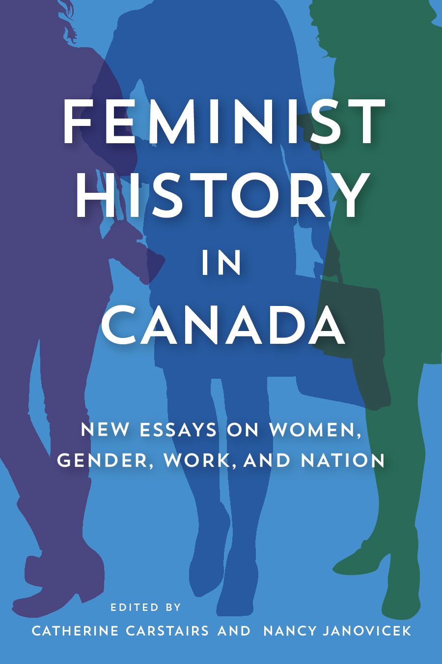 Feminist History in Canada: New Essays on Women, Gender, Work, and ...