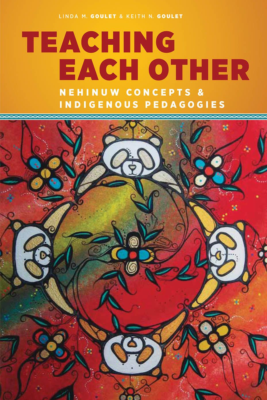 Teaching Each Other Nehinuw Concepts and Indigenous Pedagogies, Goulet