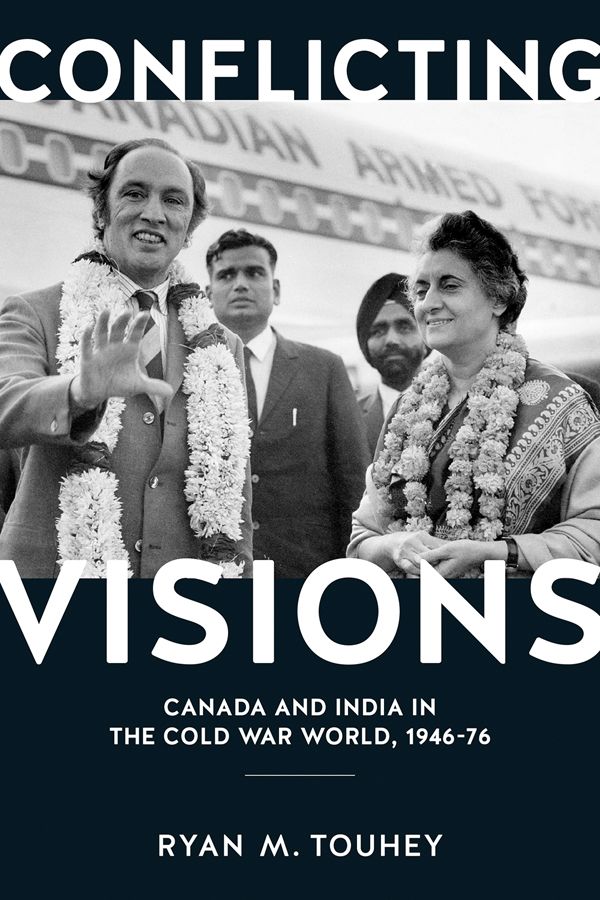 Conflicting Visions: Canada and India in the Cold War World, 1946-76 ...