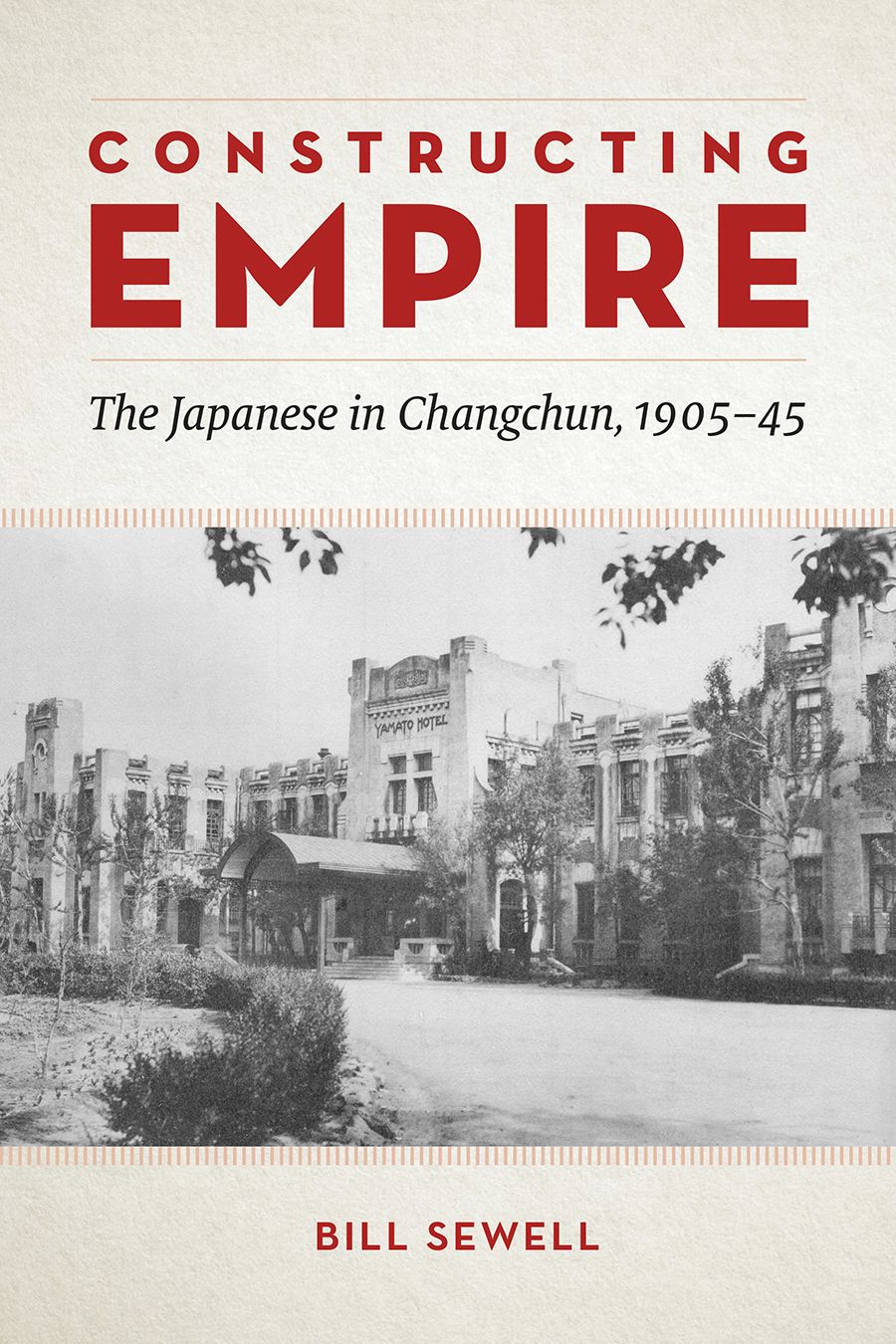 洋書 Constructing World Constructing Empire: The Japanese in Changchun, 1905–45, Sewell