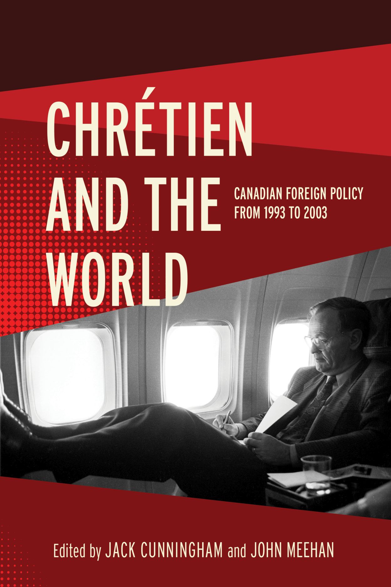 Chrétien and the World: Canadian Foreign Policy from 1993 to 2003