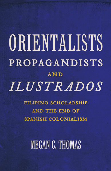 Orientalists, Propagandists, and Ilustrados