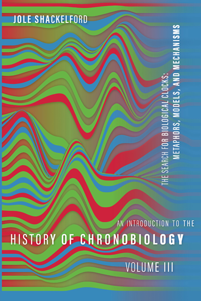 Introduction to the History of Chronobiology, Volume 3