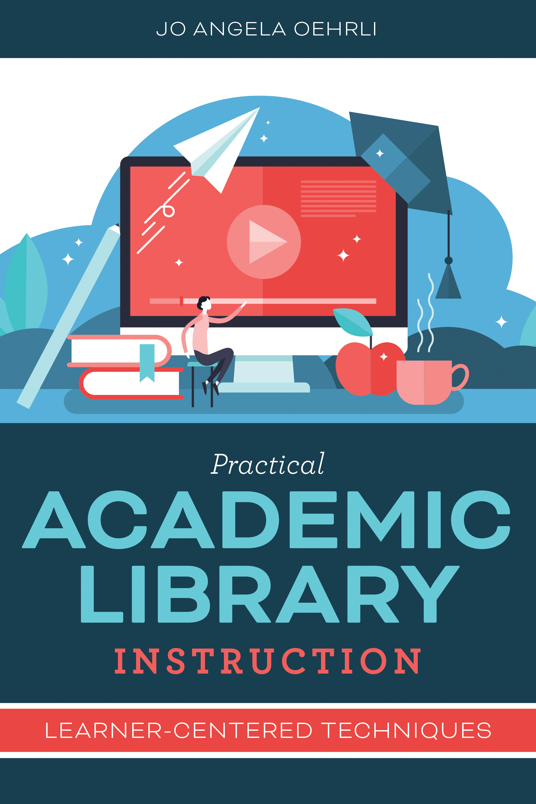 Practical Academic Library Instruction: Learner-Centered