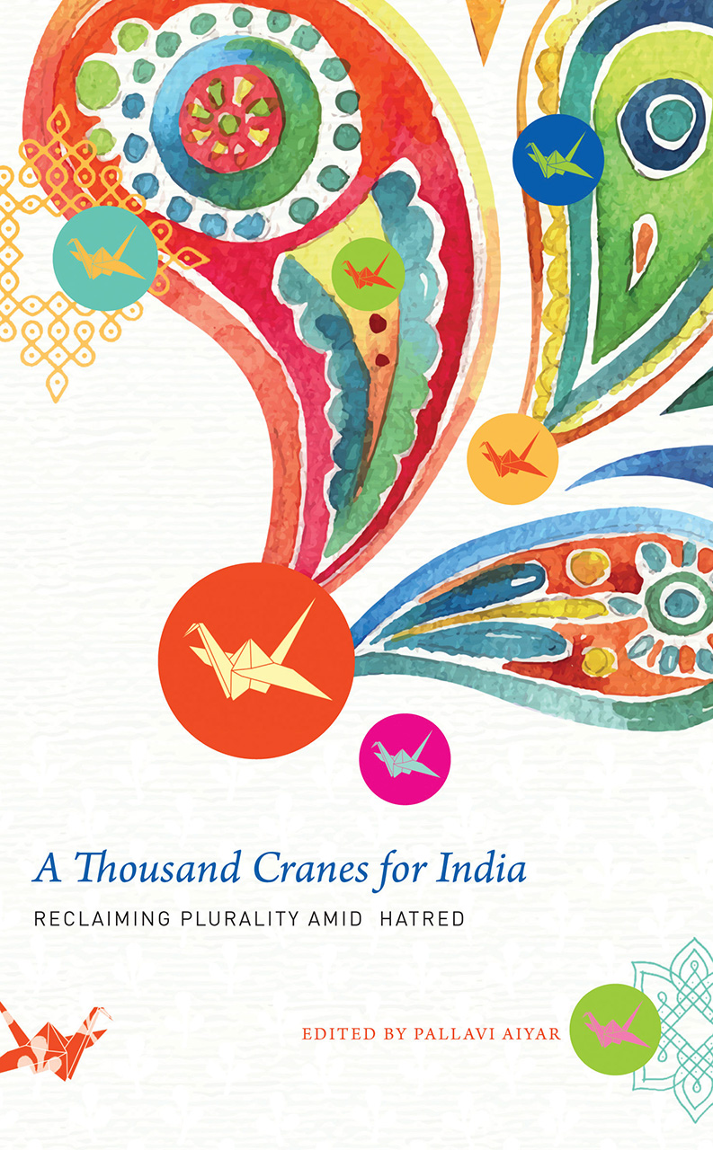 A Thousand Cranes for India: Reclaiming Plurality Amid Hatred, Aiyar