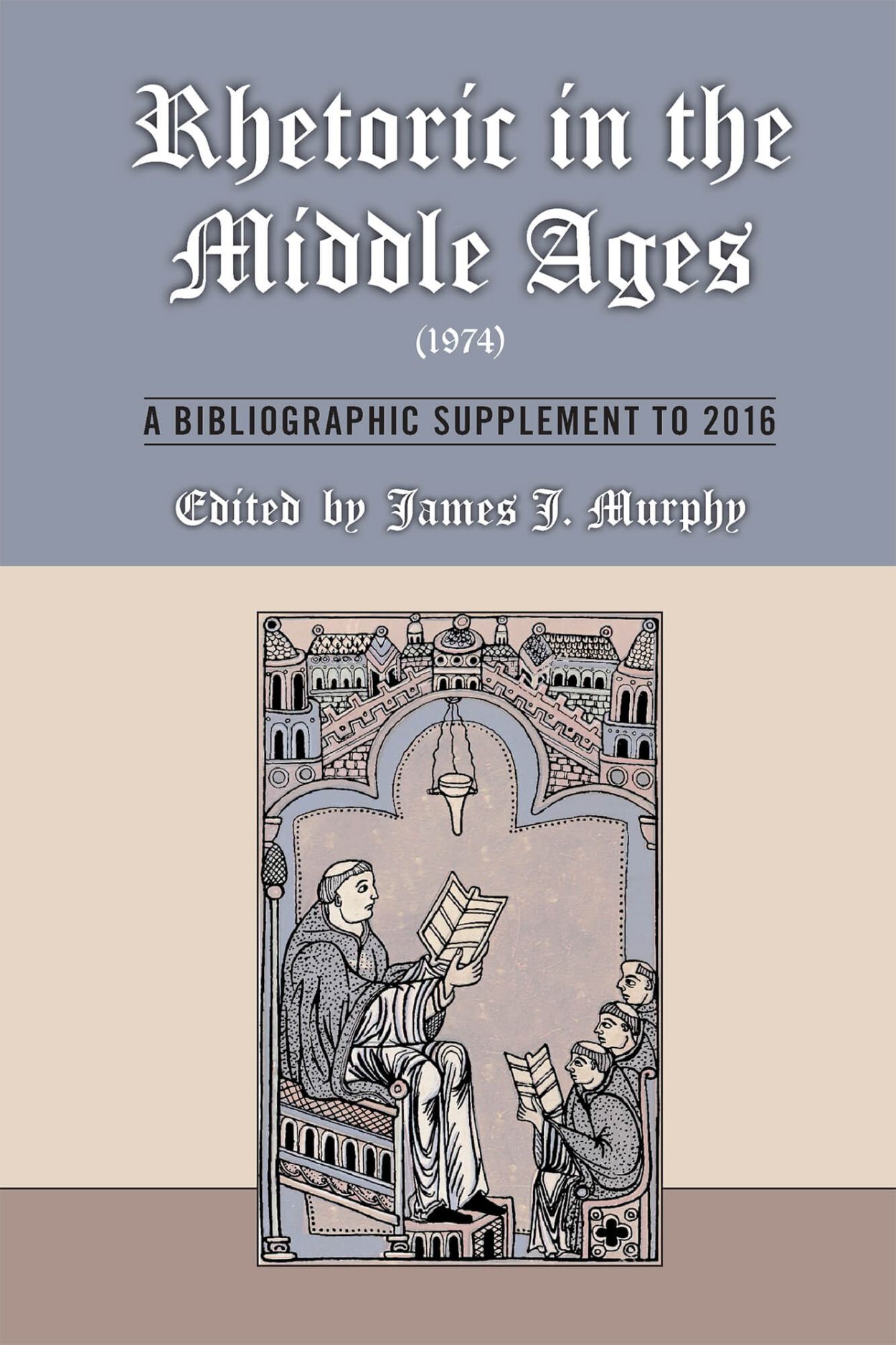 Rhetoric in the Middle Ages (1974): A Bibliographic Supplement to