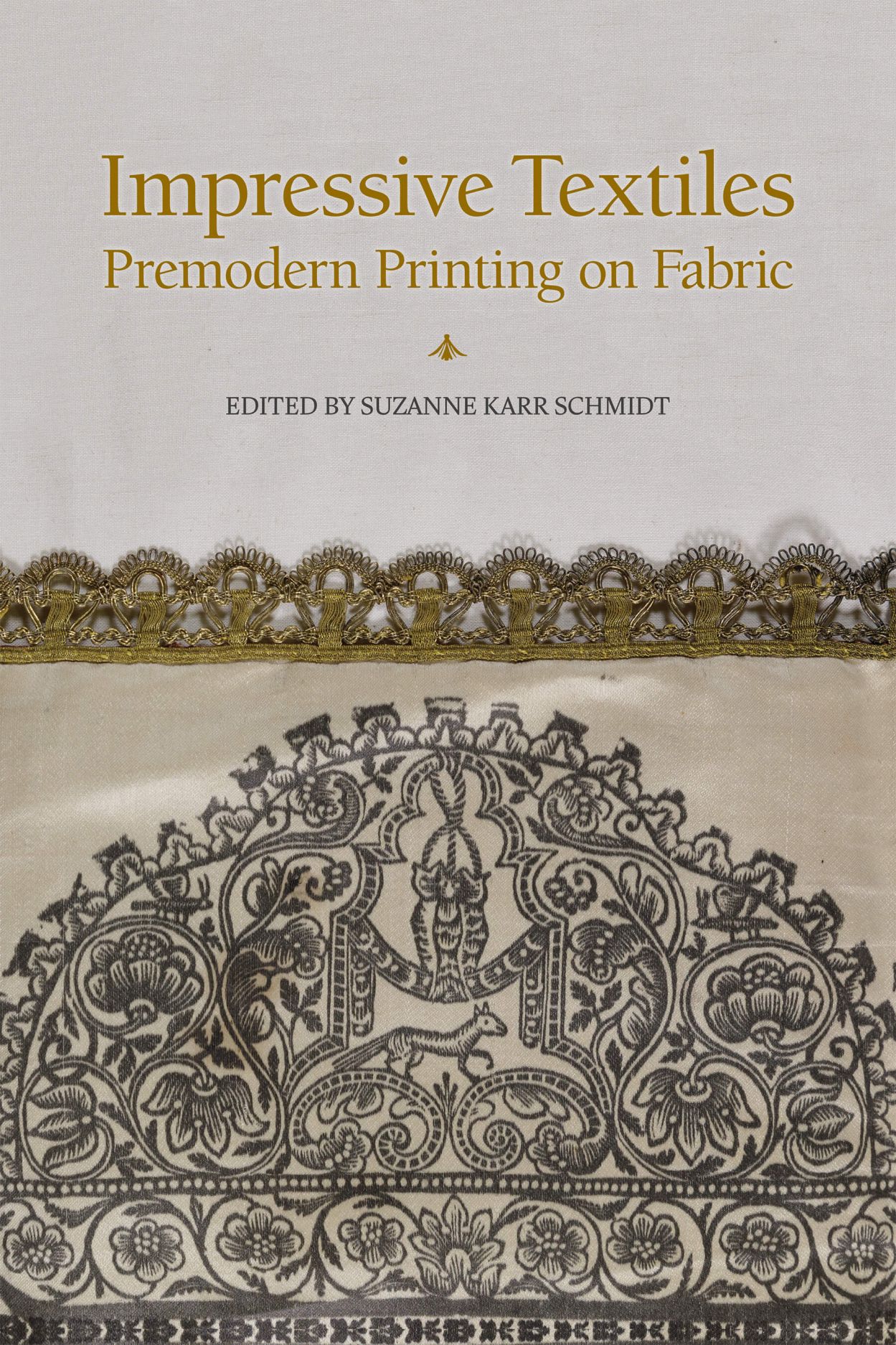 Impressive Textiles: Premodern Printing on Fabric, Karr Schmidt