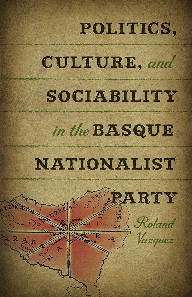 Politics, Culture, and Sociability in the Basque Nationalist