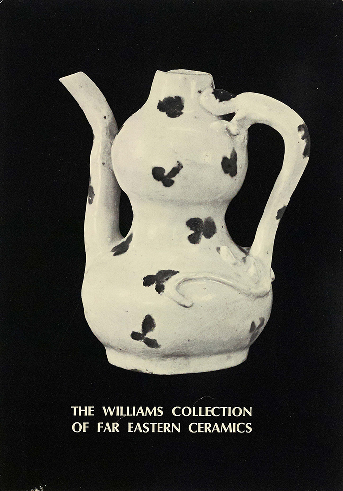 Williams Collection of Far Eastern Ceramics: Chinese, Siamese,