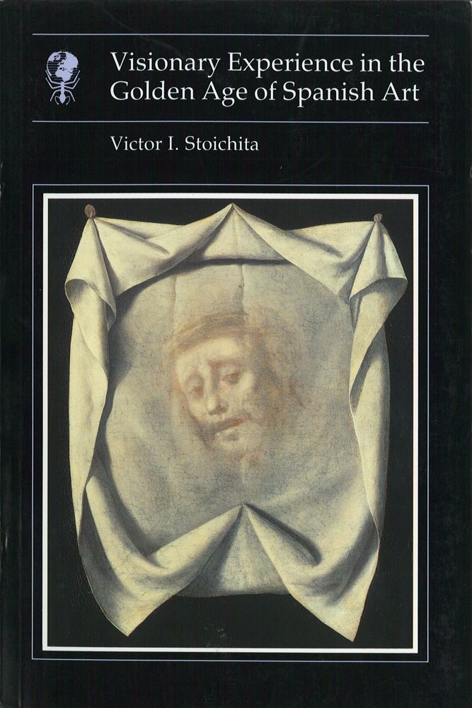 Visionary Experience in the Golden Age of Spanish Art, Stoichita