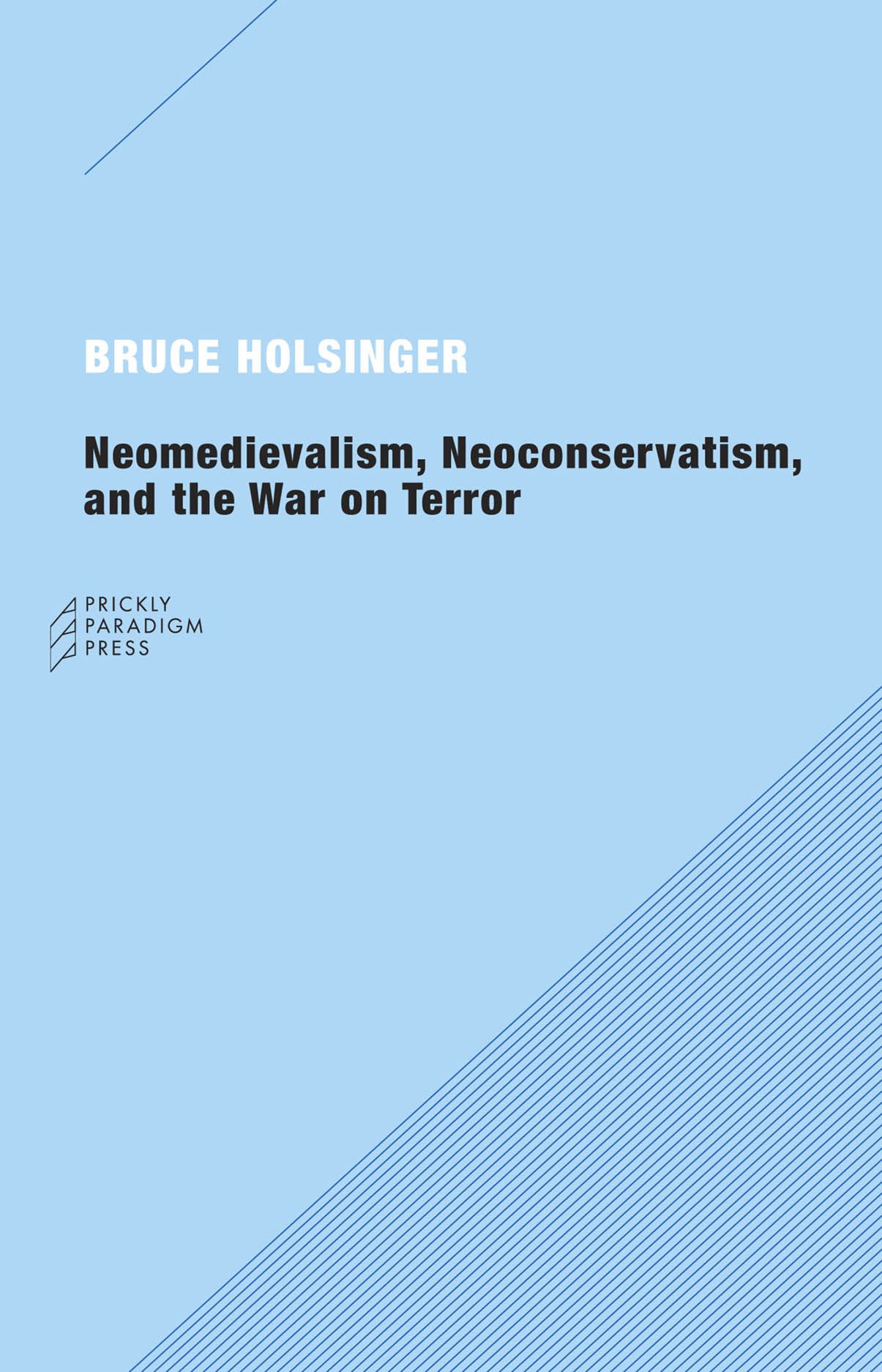 Neomedievalism, Neoconservatism, And The War On Terror, Holsinger