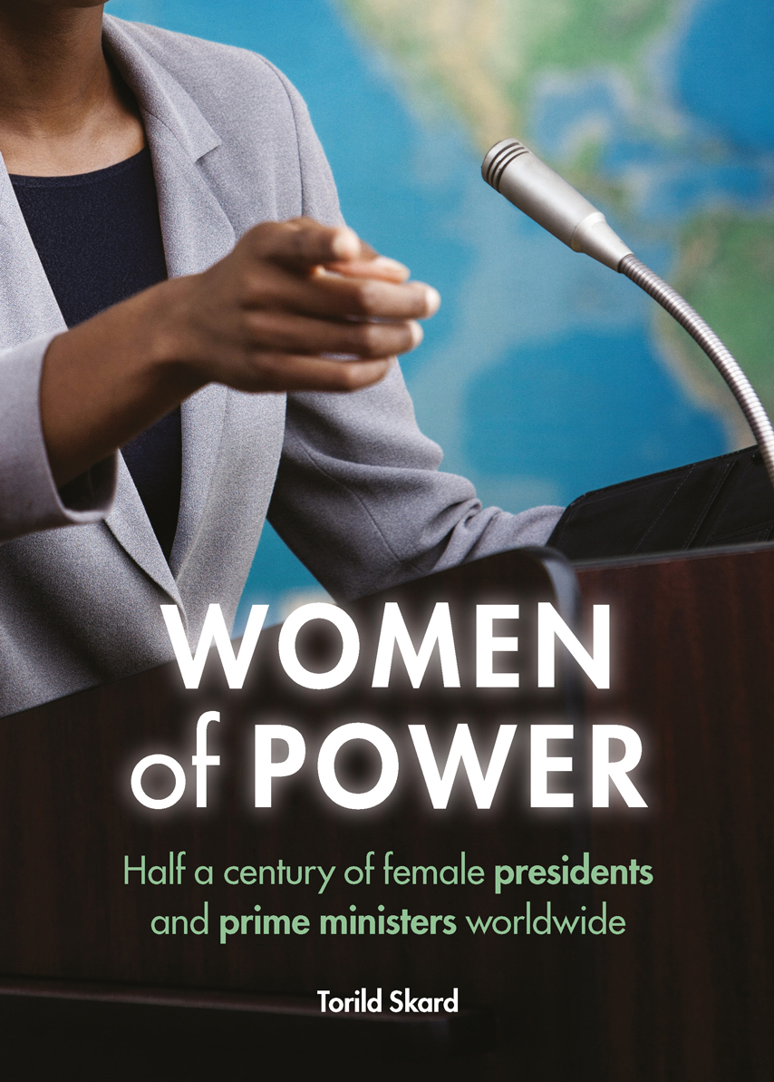 Women of Power Half a Century of Female Presidents and Prime Ministers