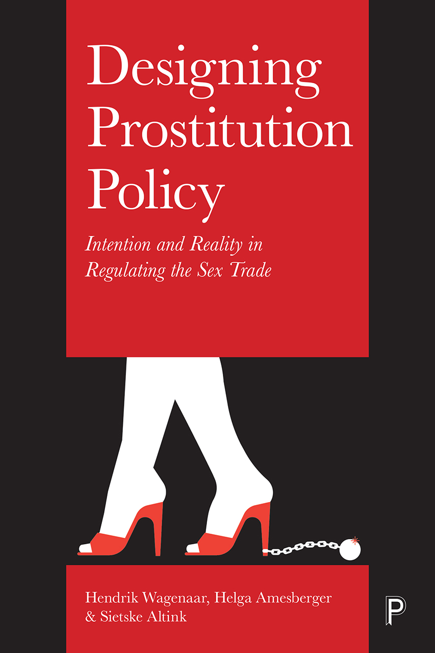 Designing Prostitution Policy Intention And Reality In Regulating The Sex Trade Wagenaar