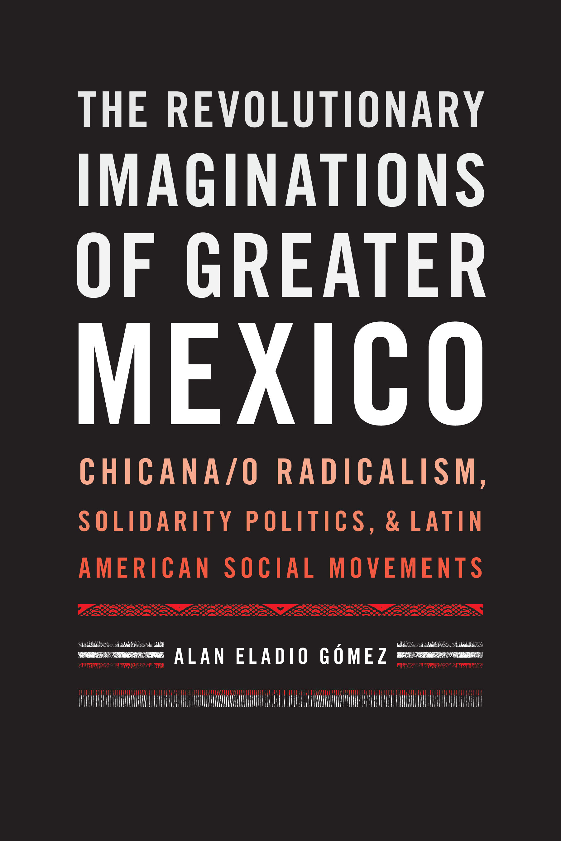 Revolutionary Imaginations of Greater Mexico