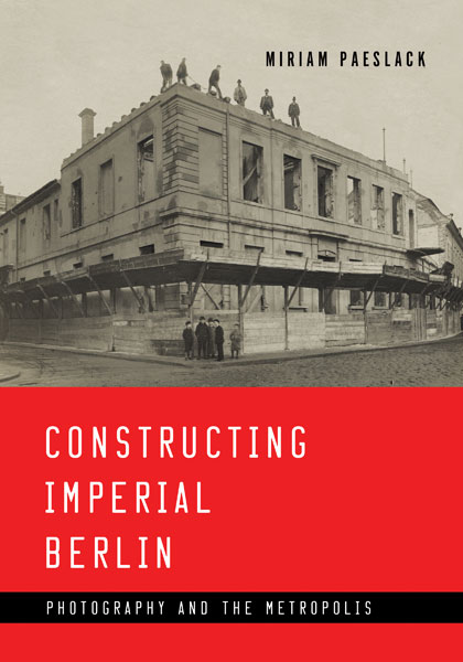 Constructing Imperial Berlin