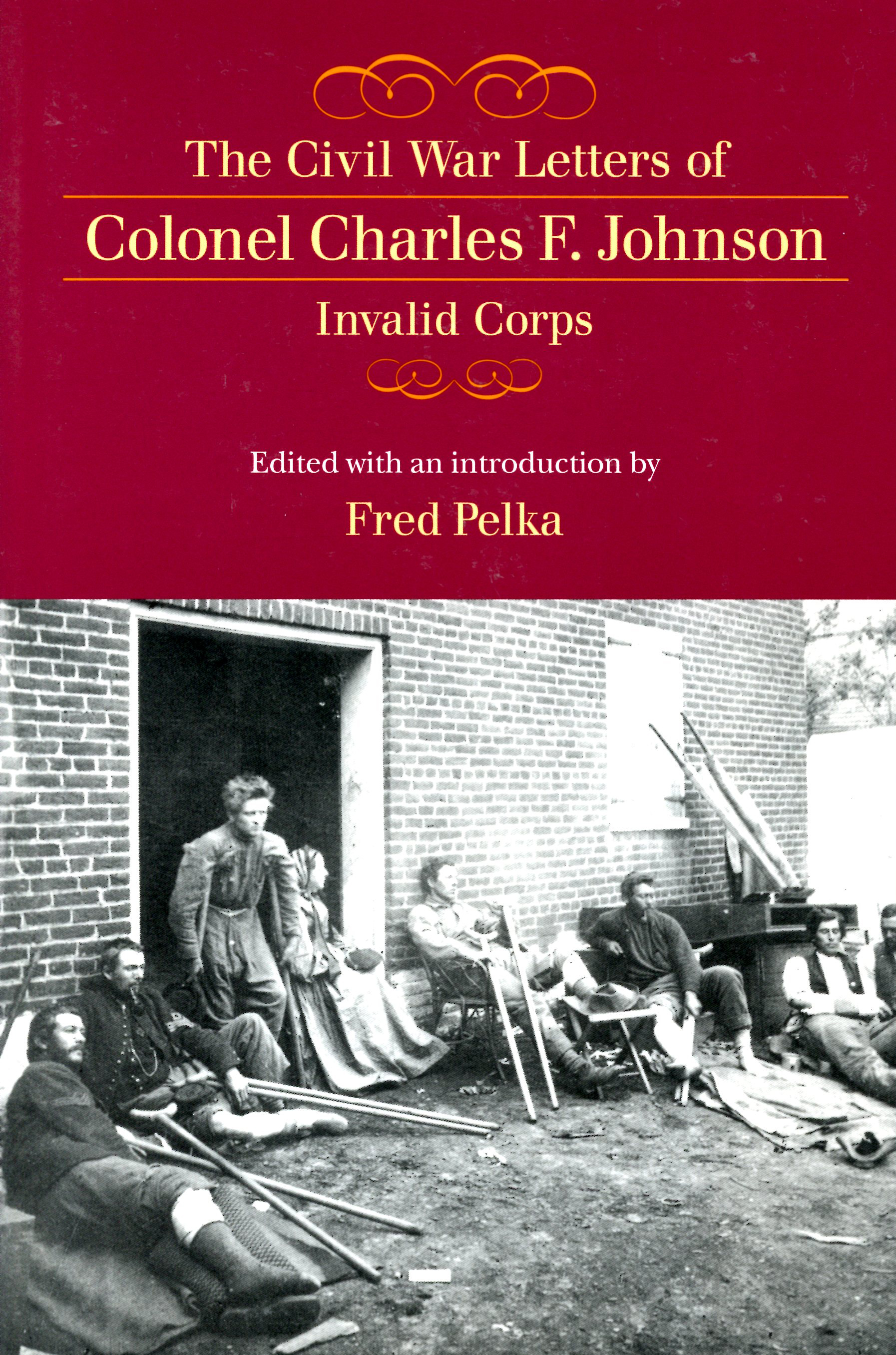 Civil War Letters of Colonel Charles F. Johnson, Invalid Corps