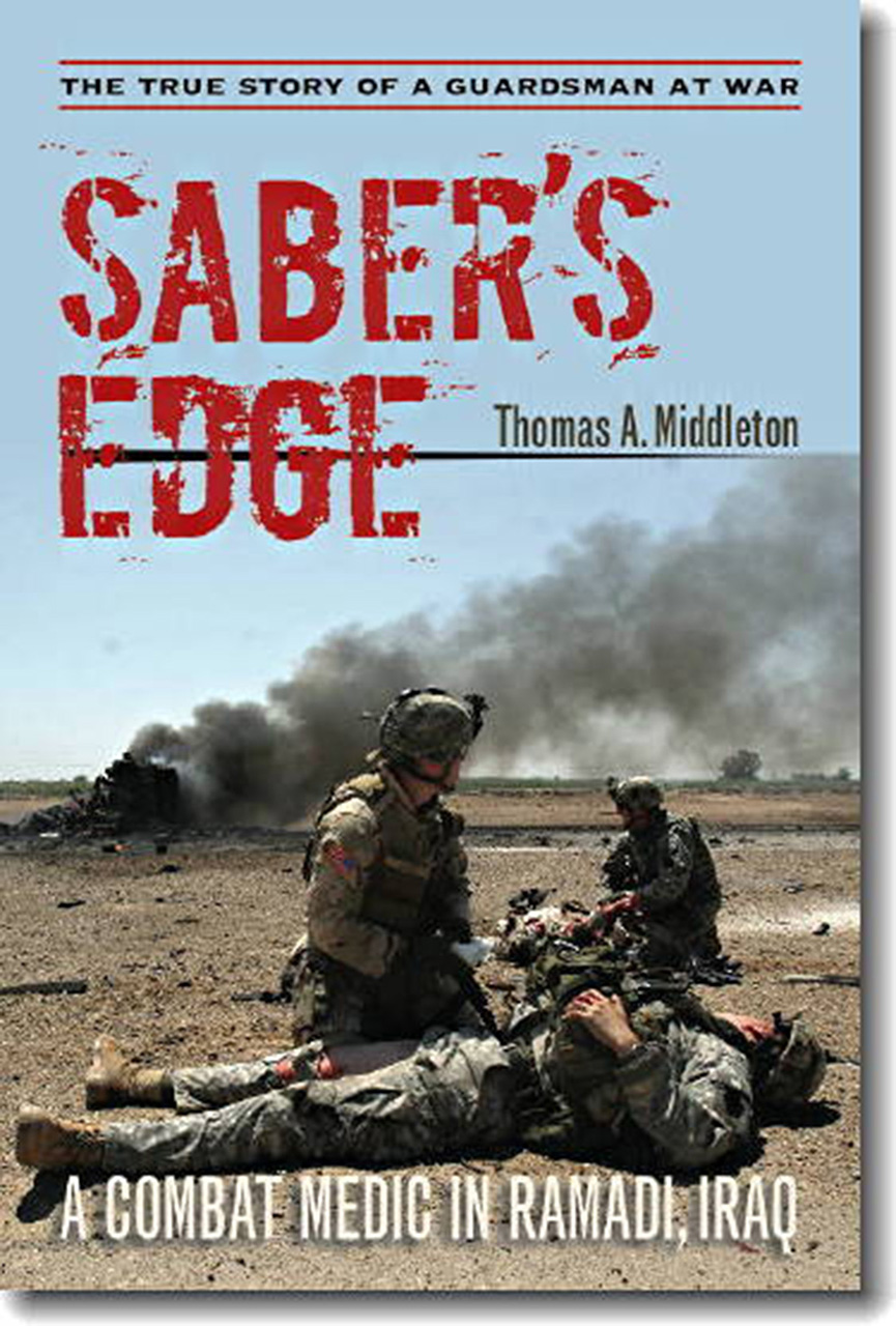 Saber’s Edge: A Combat Medic in Ramadi, Iraq, Middleton