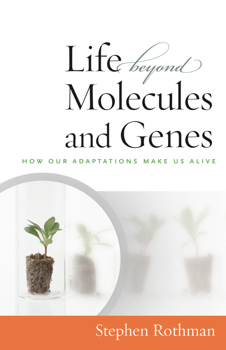 Life Beyond Molecules and Genes