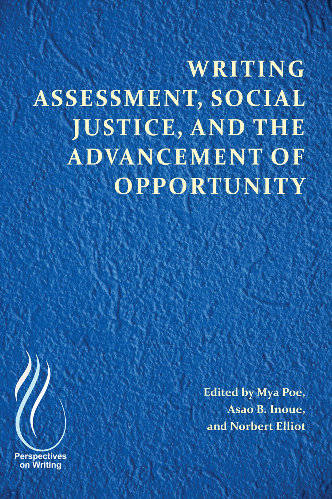 Writing Assessment, Social Justice, and the Advancement of