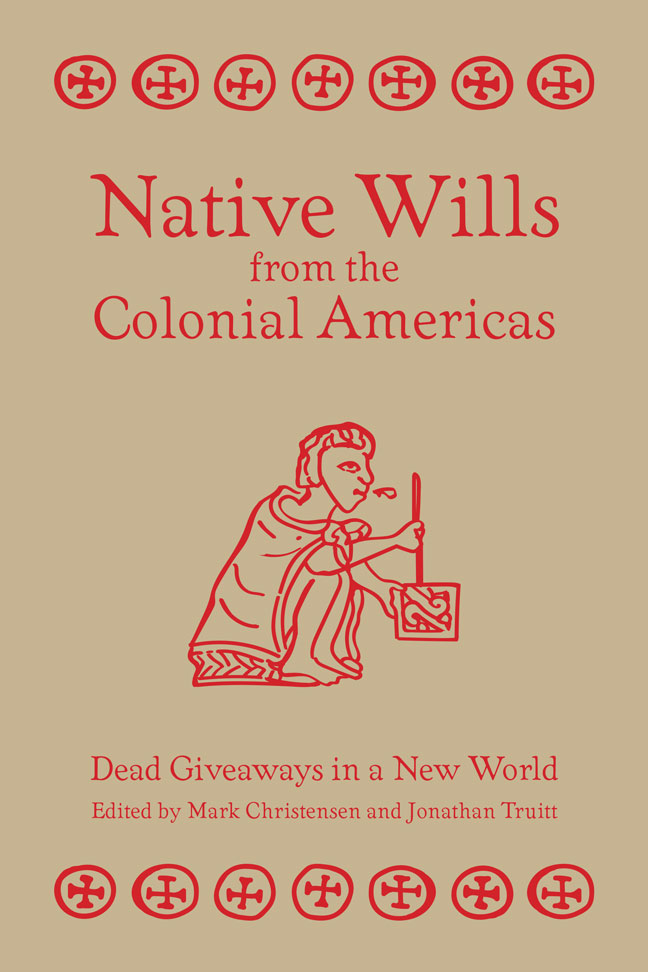 Native Wills from the Colonial Americas | The University of Utah Press